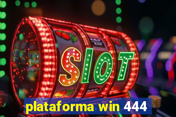 plataforma win 444