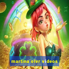 martina olvr vídeos