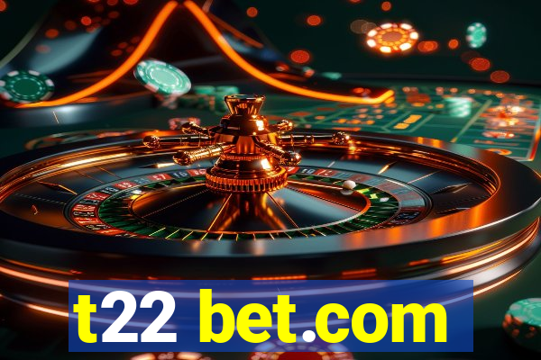 t22 bet.com