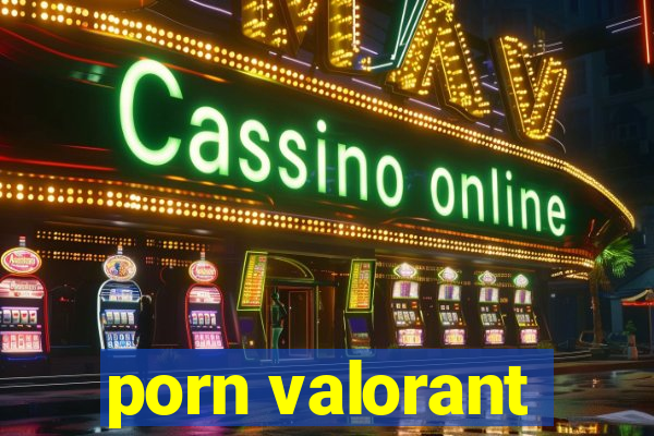 porn valorant