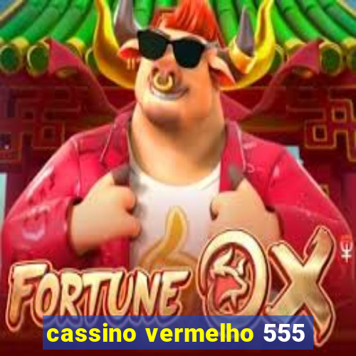 cassino vermelho 555