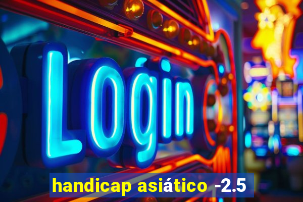 handicap asiático -2.5