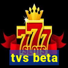 tvs beta