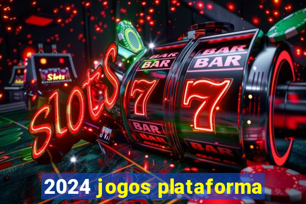 2024 jogos plataforma