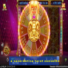 a sacerdotisa tarot conselho