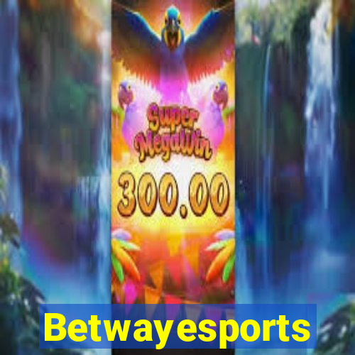 Betwayesports