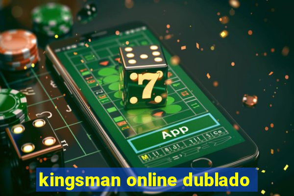 kingsman online dublado