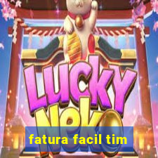 fatura facil tim