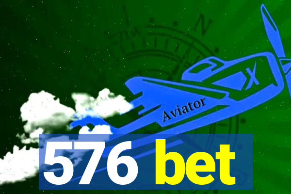 576 bet