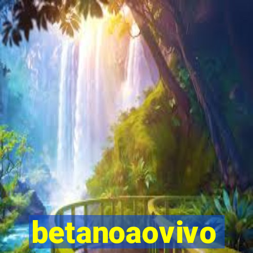 betanoaovivo