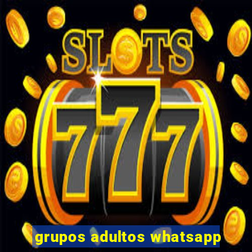 grupos adultos whatsapp