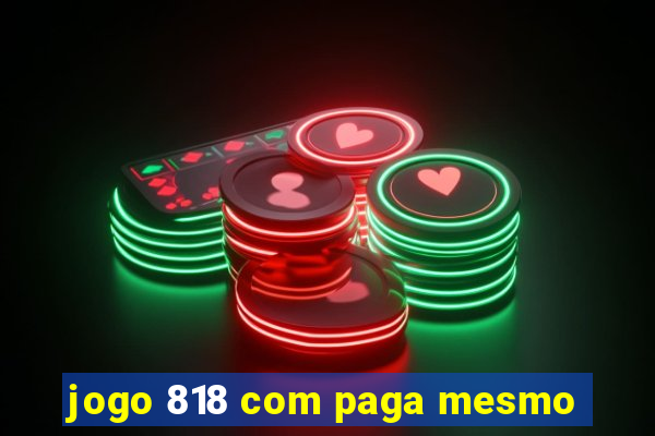 jogo 818 com paga mesmo