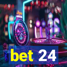 bet 24