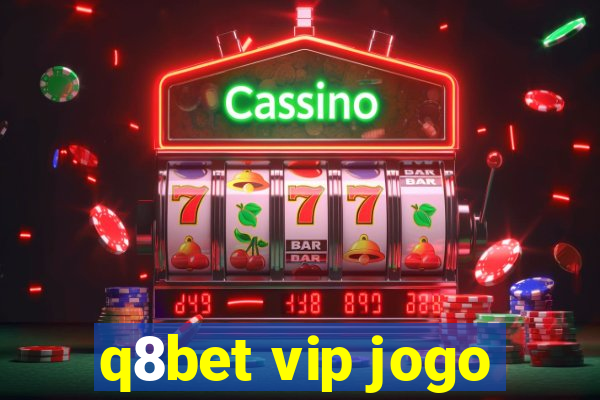 q8bet vip jogo