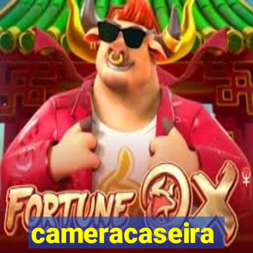 cameracaseira