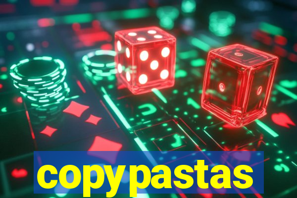 copypastas