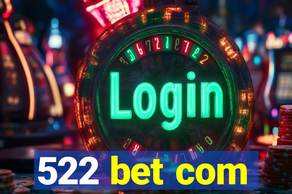 522 bet com