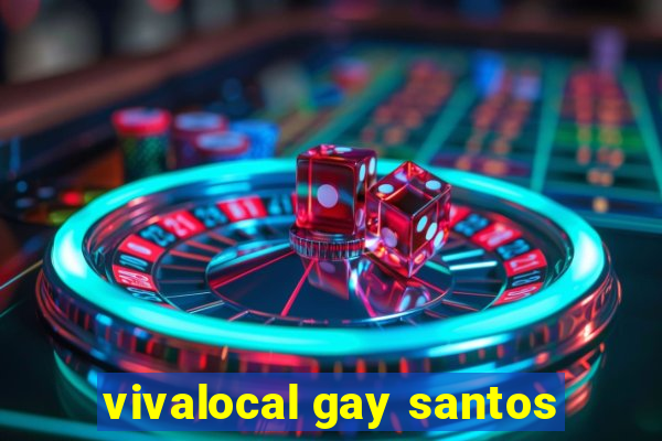 vivalocal gay santos