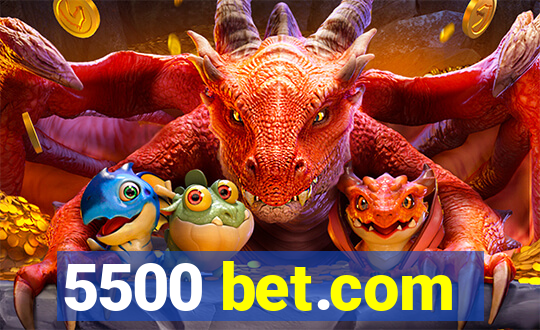 5500 bet.com