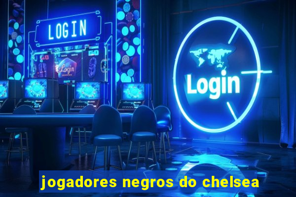 jogadores negros do chelsea