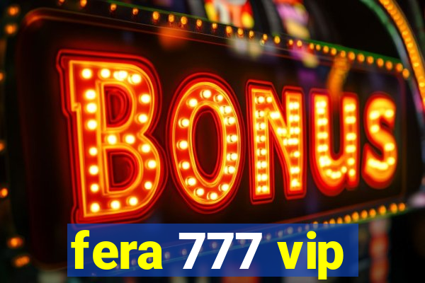 fera 777 vip