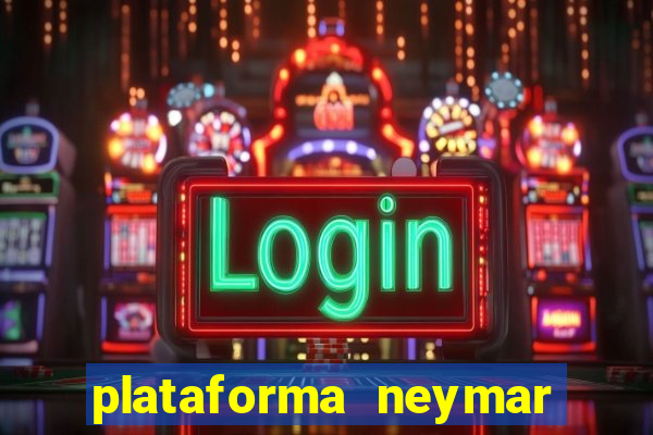 plataforma neymar jr bet