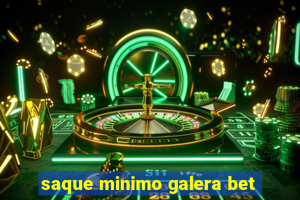 saque minimo galera bet