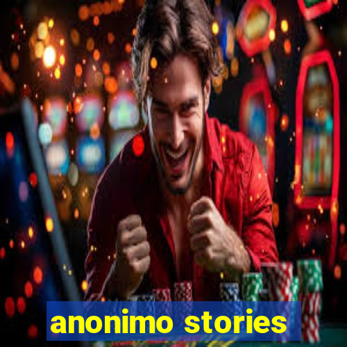 anonimo stories