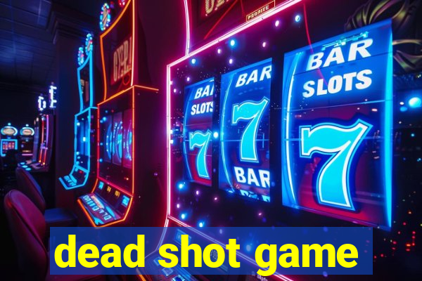 dead shot game