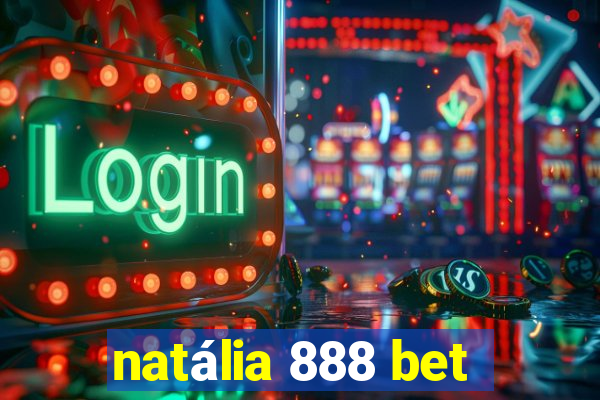 natália 888 bet