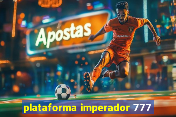 plataforma imperador 777