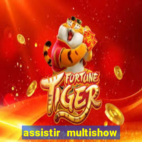 assistir multishow ao vivo gratis