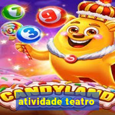 atividade teatro