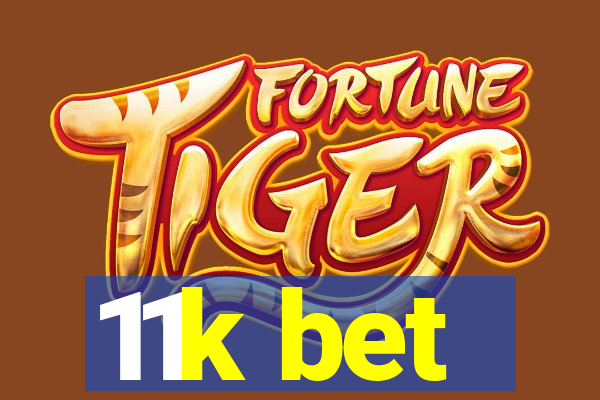 11k bet