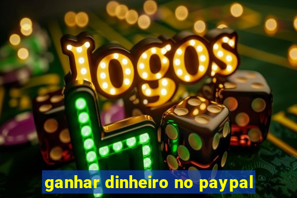 ganhar dinheiro no paypal