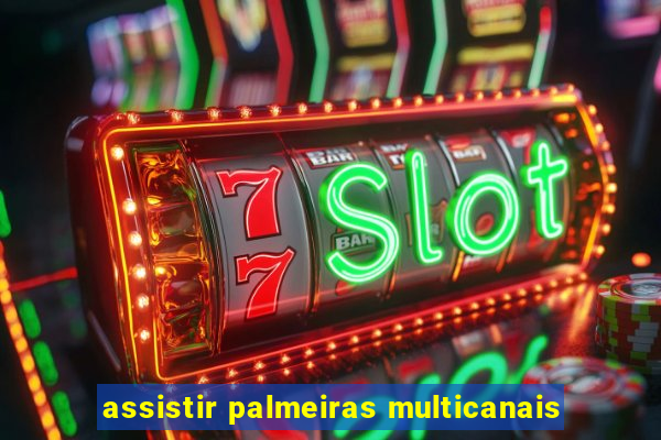 assistir palmeiras multicanais