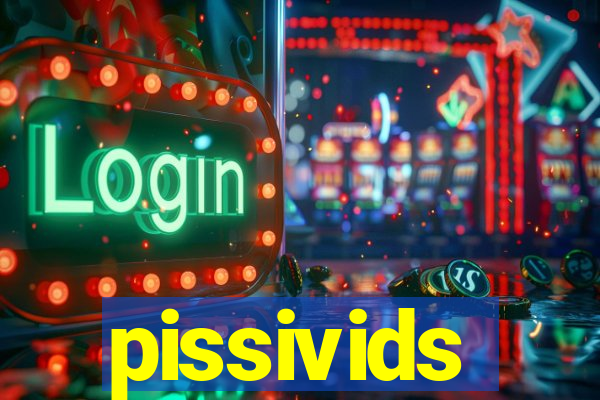 pissivids